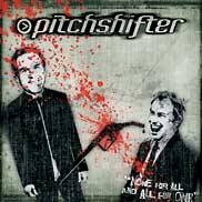 Pitchshifter : None for All and All for One
